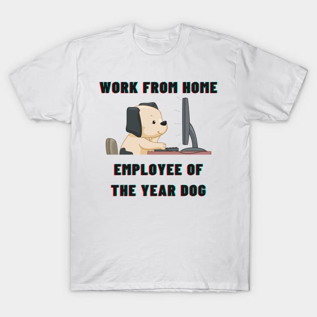 Work From Home Employee Of The Year Dog T-Shirt by Creative Town